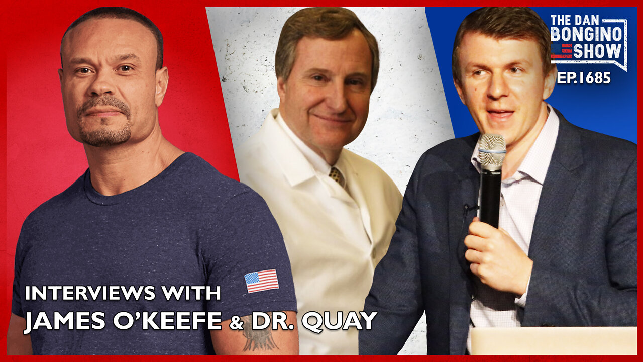 Ep. 1685 Interview Special With James O’Keefe & Dr. Quay - The Dan Bongino Show