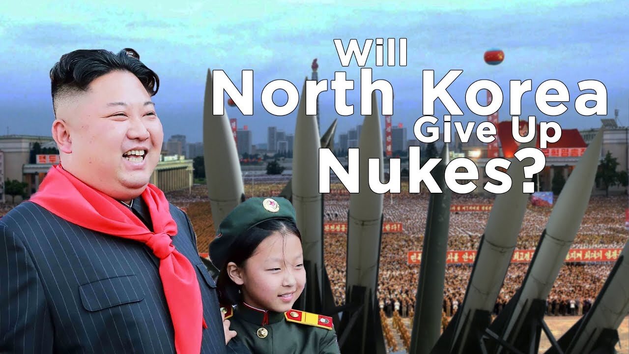 Will NORTH KOREA Give Up Its NUKES?