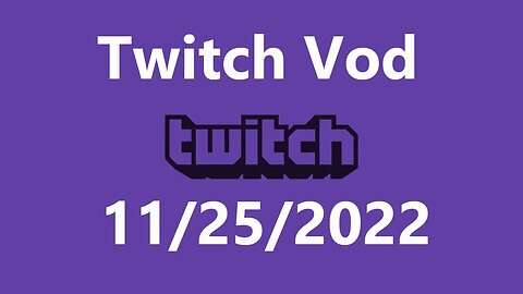 Twitch Vod 11252022