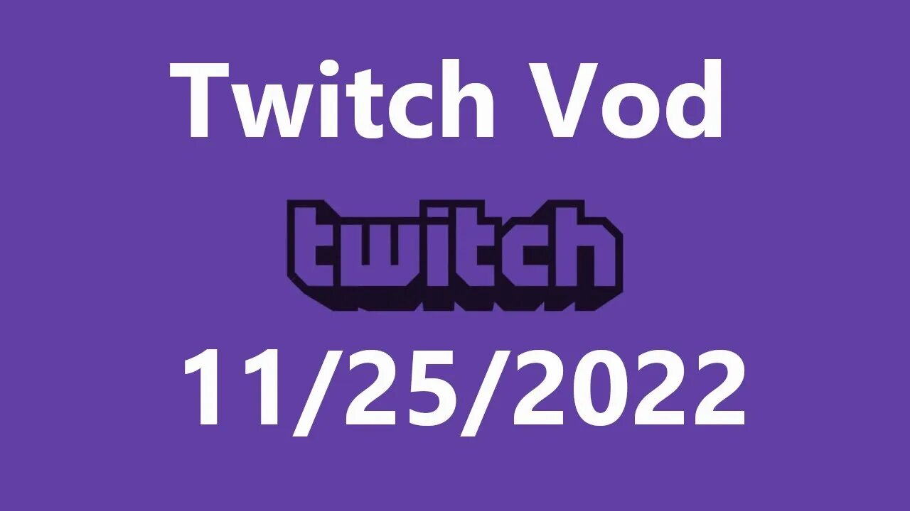 Twitch Vod 11252022