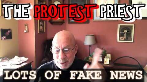 LOTS OF FAKE NEWS on The Virus, Biden, Vaxx | The Protest Priest