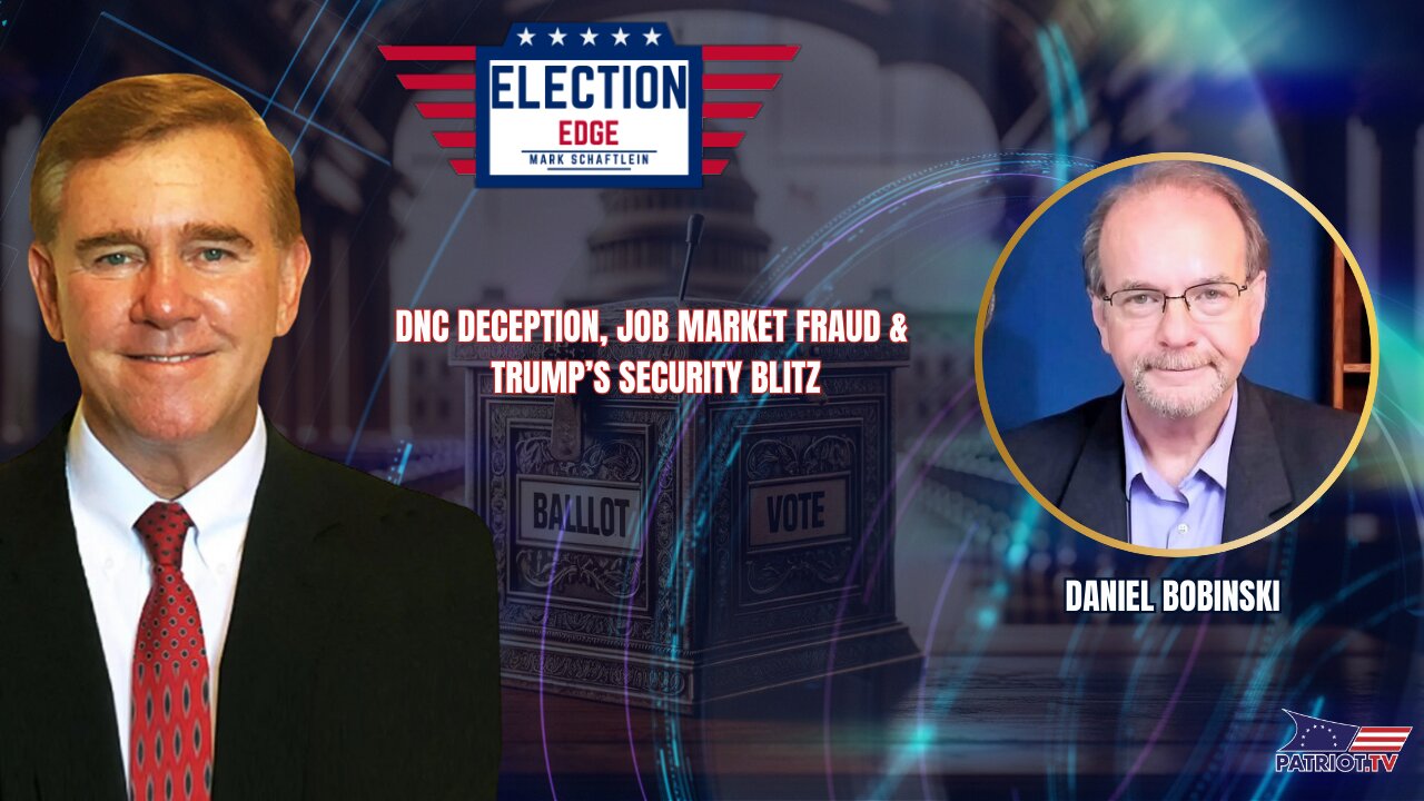 DNC Deception, Job Market Fraud &amp; Trump’s Security Blitz