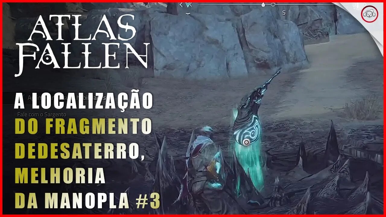 Atlas Fallen, A localização do fragmento de Desaterro, Melhoria de Manopla | Super-Dica #3