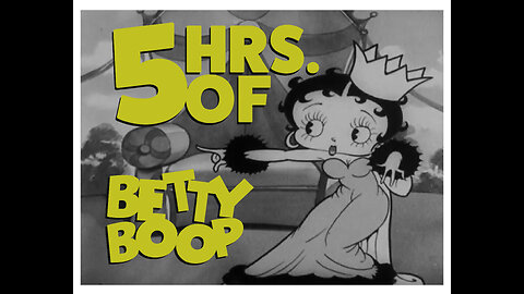 Betty Boop - 5 Hour Compilation (1930-1938)