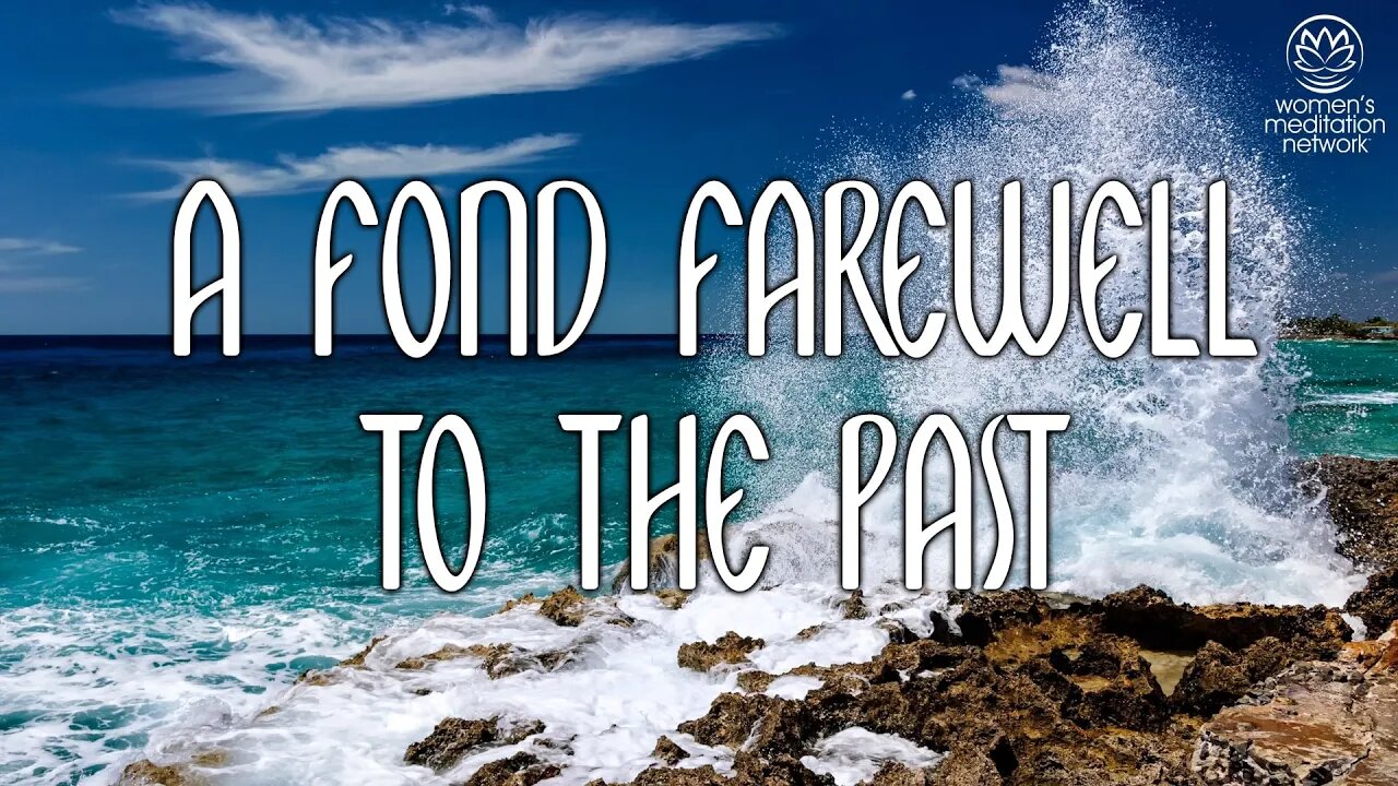 A Fond Farewell To The Past // Morning Meditation for Women