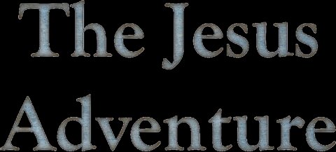 Welcome to The Jesus Adventure