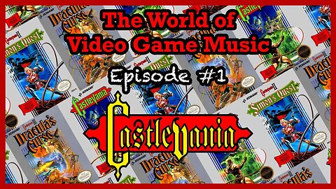 The World of Video Game Music: Episode #1 - Castlevania