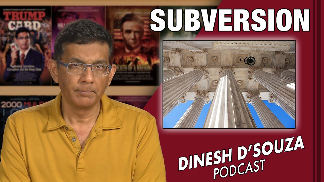 SUBVERSION Dinesh D’Souza Podcast Ep323