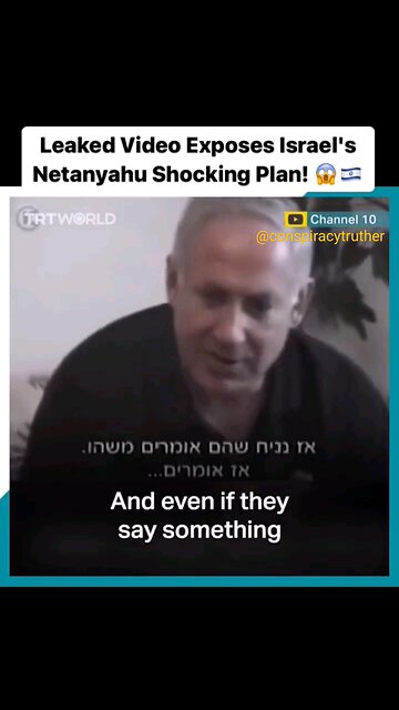 Leaked video of Netanyahu's shocking plan and comments