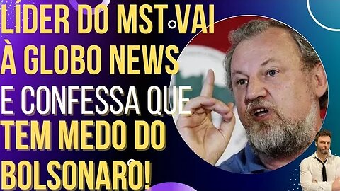 Líder do MST vai à Globo News e admite que tem medo do Bolsonaro!