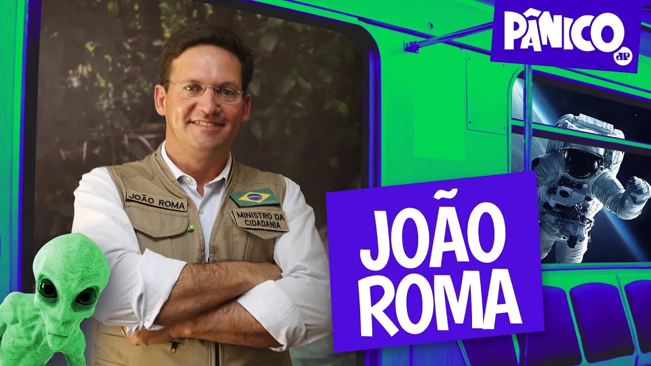 JOÃO ROMA (DEPUTADO FEDERAL) - PÂNICO - 08/11/22