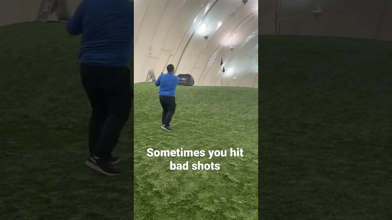 Sometimes you hit bad shots