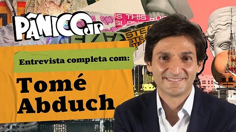 TOMÉ ABDUCH É O CONVIDADO DO PÂNICO; ASSISTA À ENTREVISTA NA ÍNTEGRA