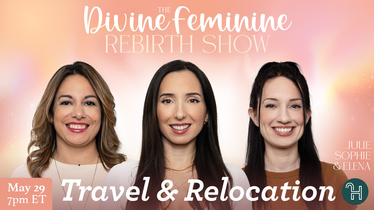 ✈️ The Divine Feminine Rebirth Show • Travel & Relocation - May 29