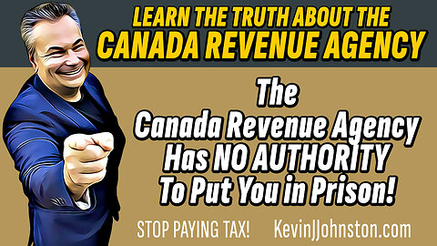 The Canada Revenue Agency Has NO AUTHORITY To Put You in Prison!