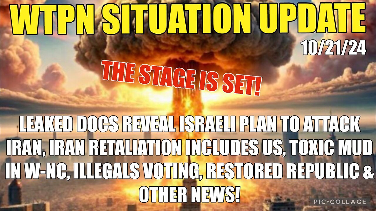 WTPN SIT/UP 10/21/24. ISRAEL TO ATTACK IRAN, IRAN US RETALIATION, TOXIC MUD, WW3,