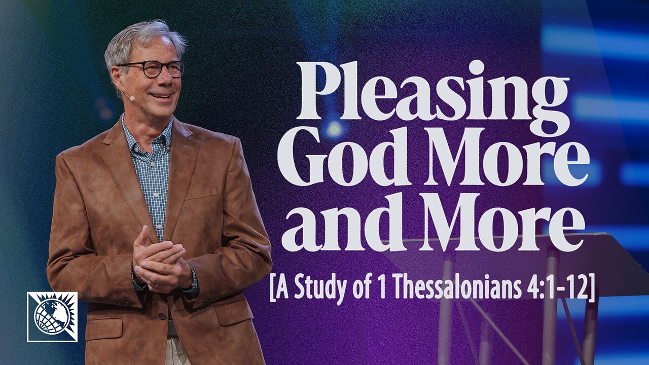 Pleasing God More and More [A Study of 1 Thessalonians 4:1-12]