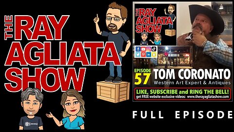 The Ray Agliata Show -e57- Tom Coronado - Western Art Expert & Antiques -Full Episode