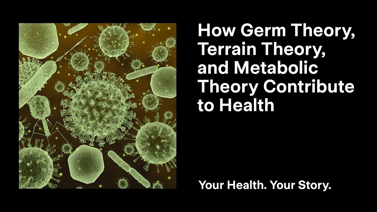 How Germ Theory, Terrain Theory, and Metabolic Theory Contribute to Health