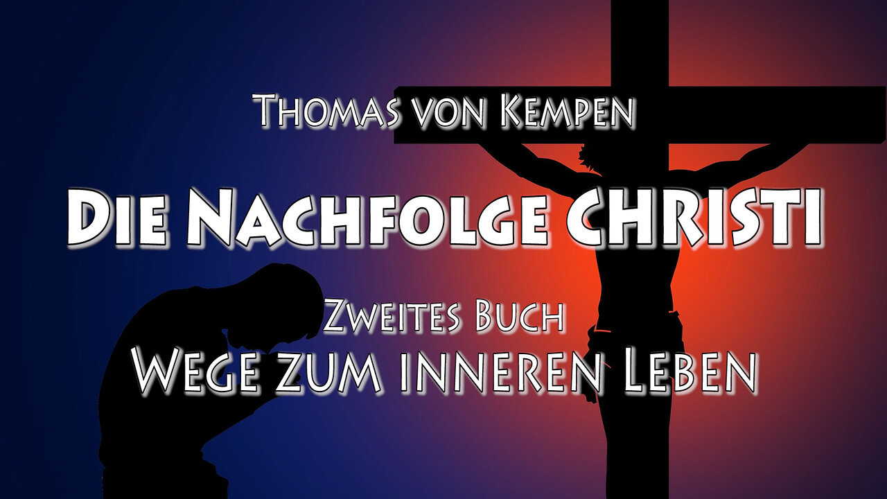 DIE NACHFOLGE CHRISTI - Thomas von Kempen - 2. BUCH - 11. Kap - NUR WENIGE LIEBEN das KREUZ CHRISTI