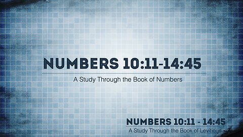The Book of Numbers Chapters 10:11 - 14:45