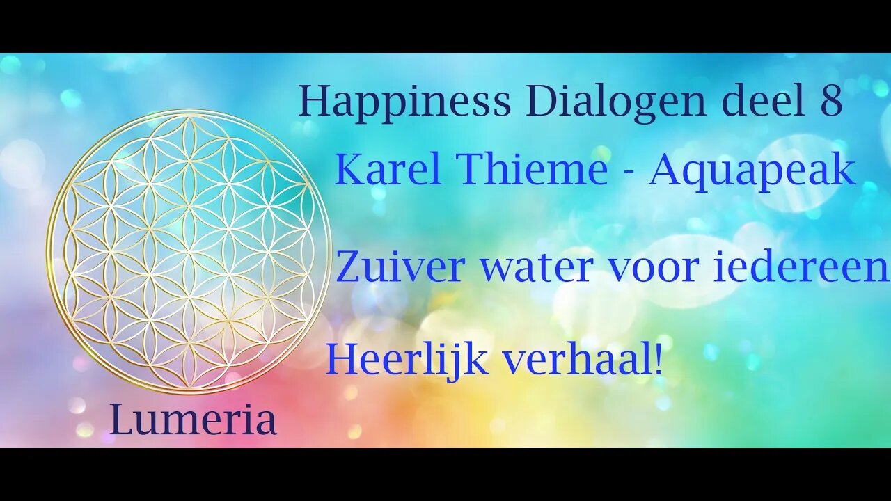 Happiness Dialogen deel 8 - Karel Thieme - Zuiverwater Aquapeak - Heerlijk verhaal!