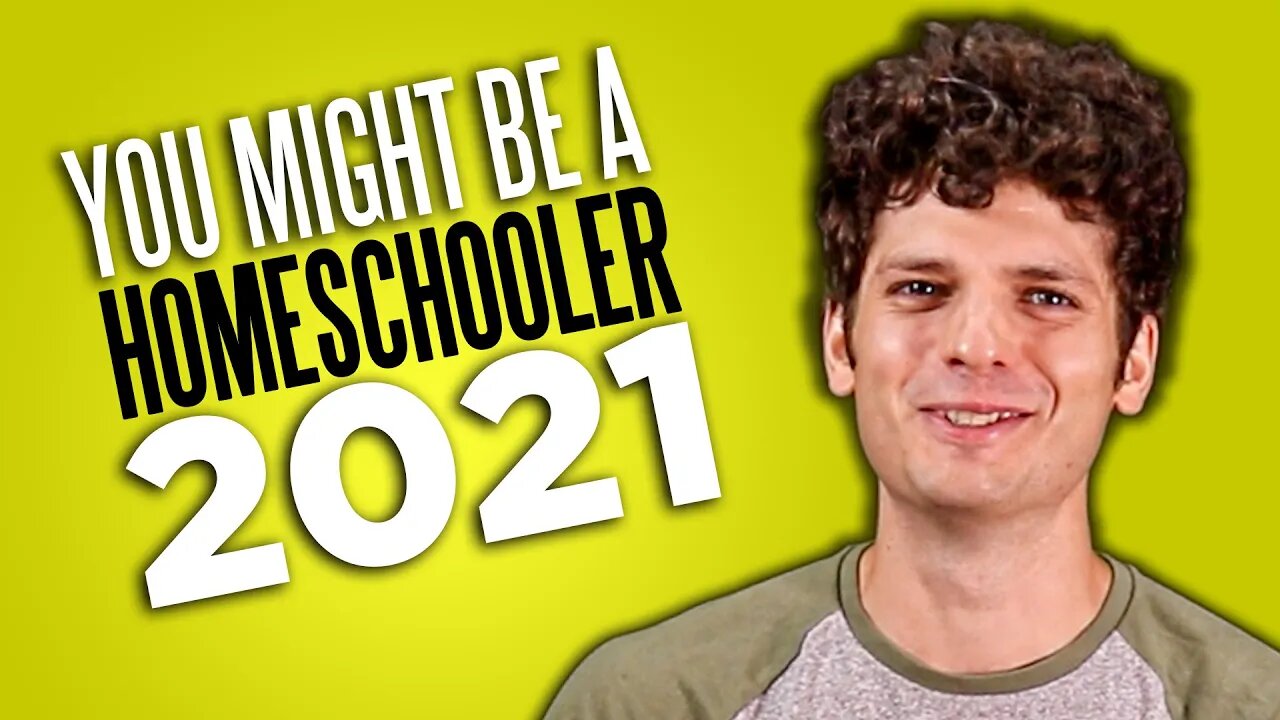 You Might Be a Homeschooler If... (2021)