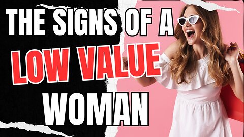 The Signs Of A Low Value Woman