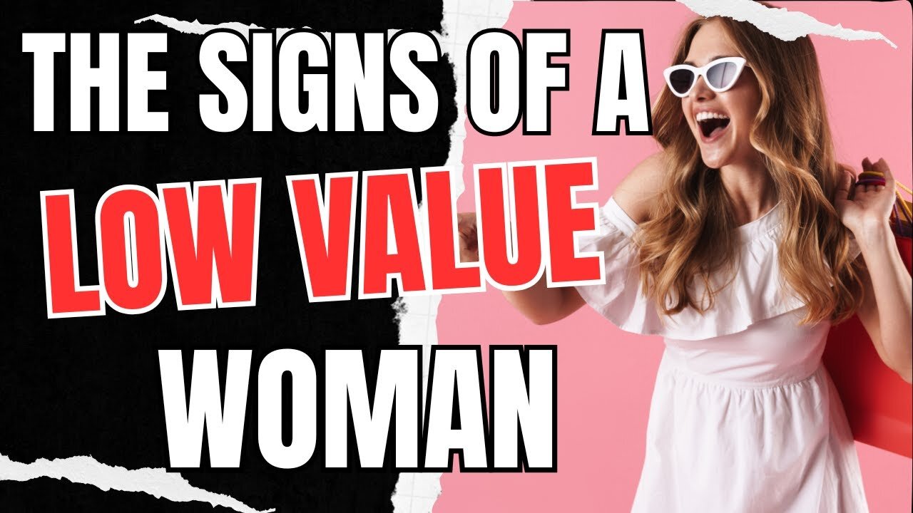 The Signs Of A Low Value Woman