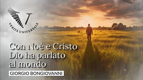 Con Noè e Cristo Dio ha parlato al mondo - Giorgio Bongiovanni