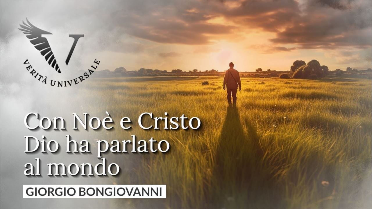 Con Noè e Cristo Dio ha parlato al mondo - Giorgio Bongiovanni