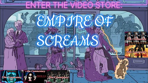 ENTER THE VIDEO STORE: EMPIRE OF SCREAMS upcoming Commentaries