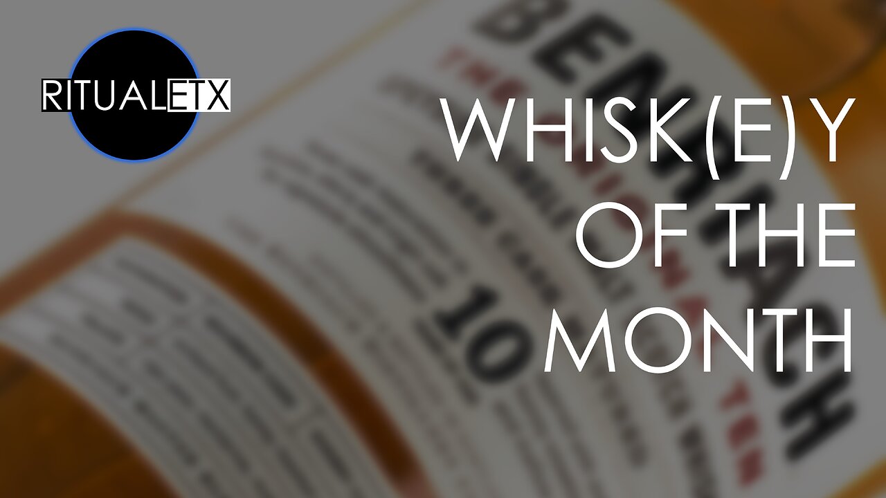 Ritual ETX Whisk(e)y of the Month - November 2023 - Benriach The Original Ten Speyside Scotch Whisky