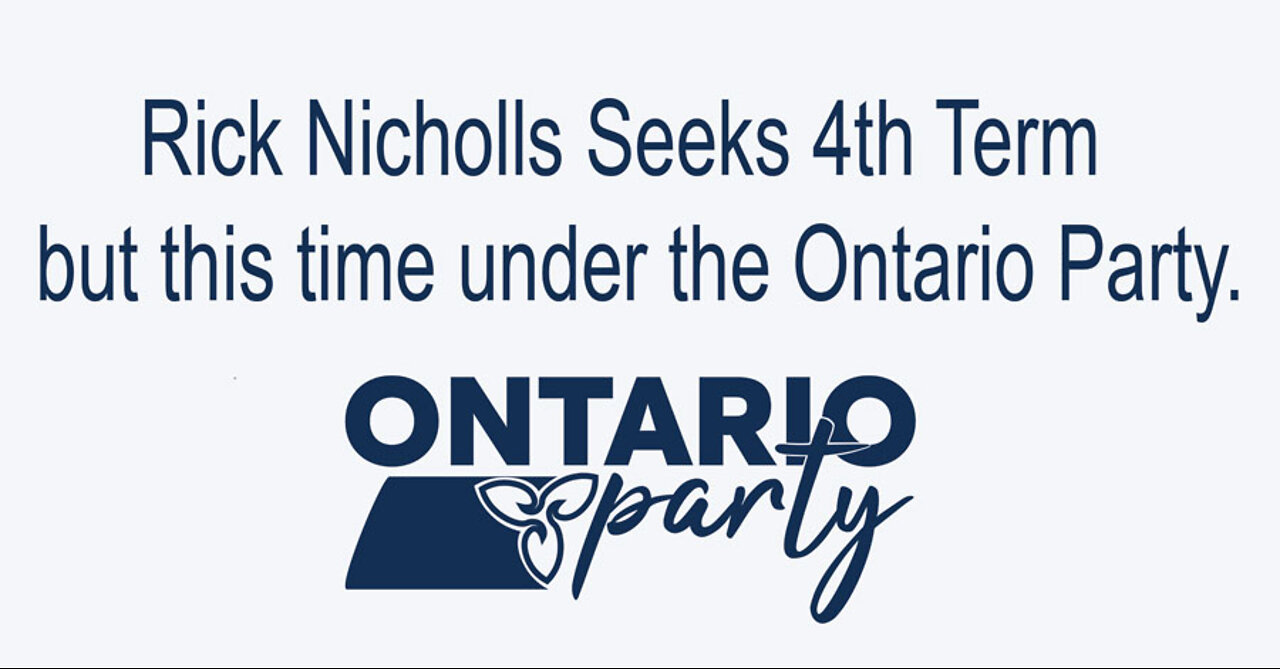 Nicholls Seeks 4th Term but this time under the Ontario Party.