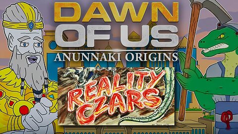 Dawn of Us: Anunnaki Origins!