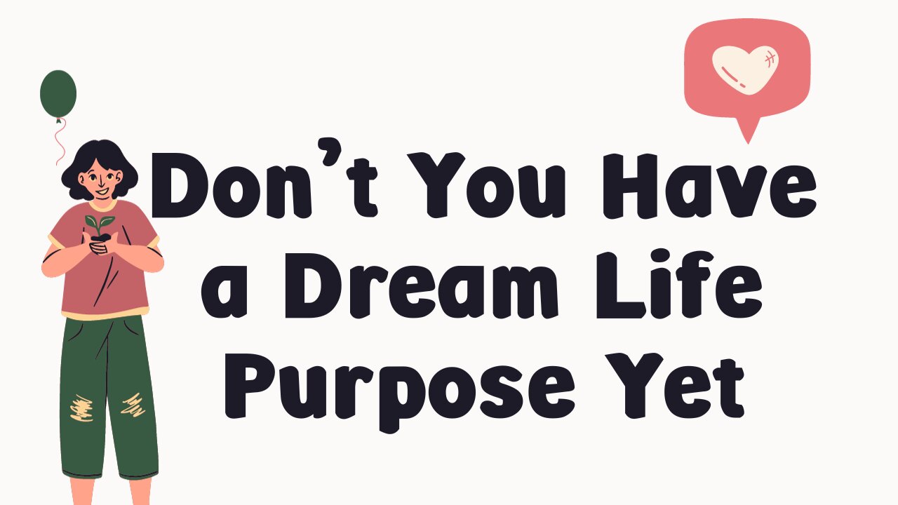 Do You Have a Dream Life Purpose Yet