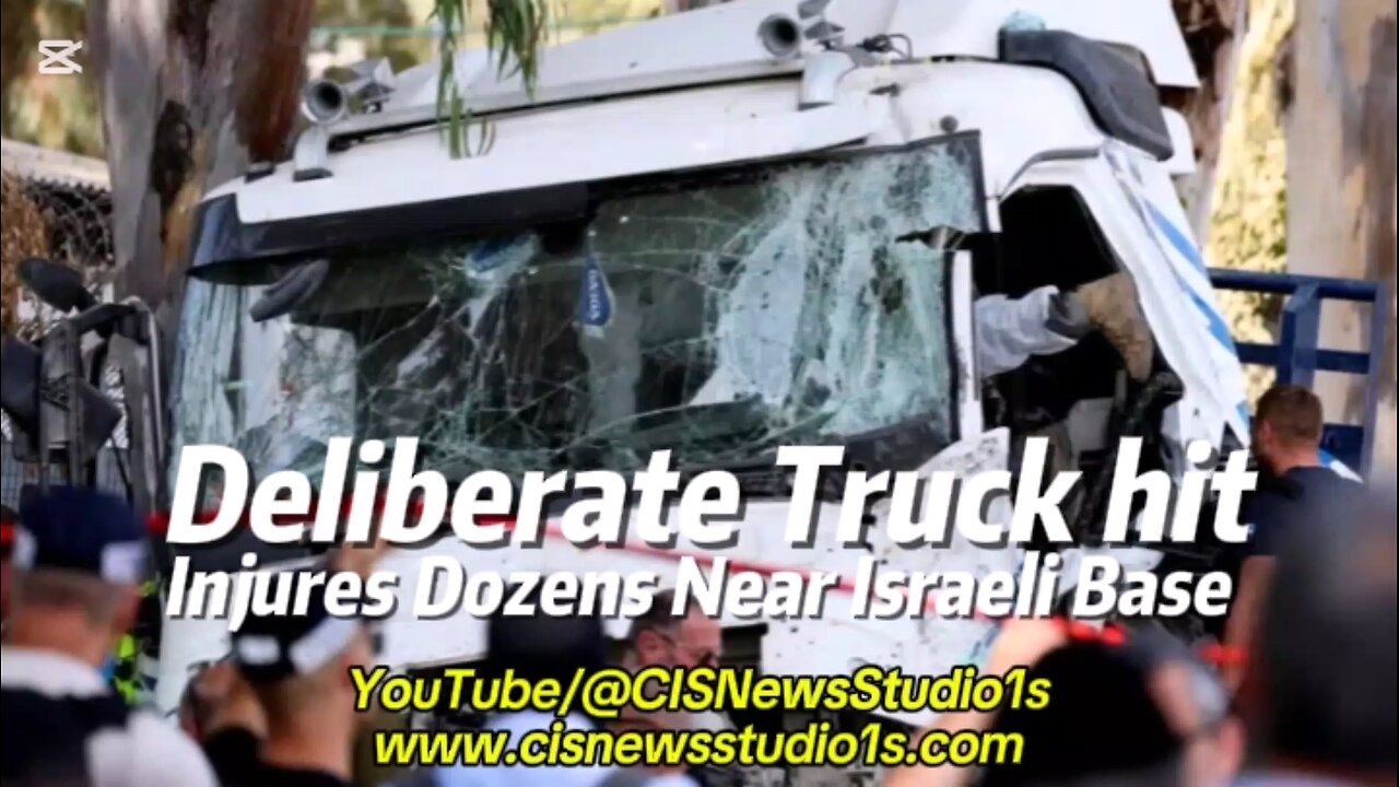 Deliberate Truck hit Injures Dozens Near Israeli Base | CISNewsStudio1s