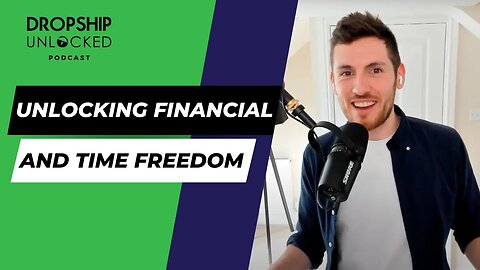 Unlocking Financial and Time Freedom: The Dropship Unlocked Podcast (Episode 0)