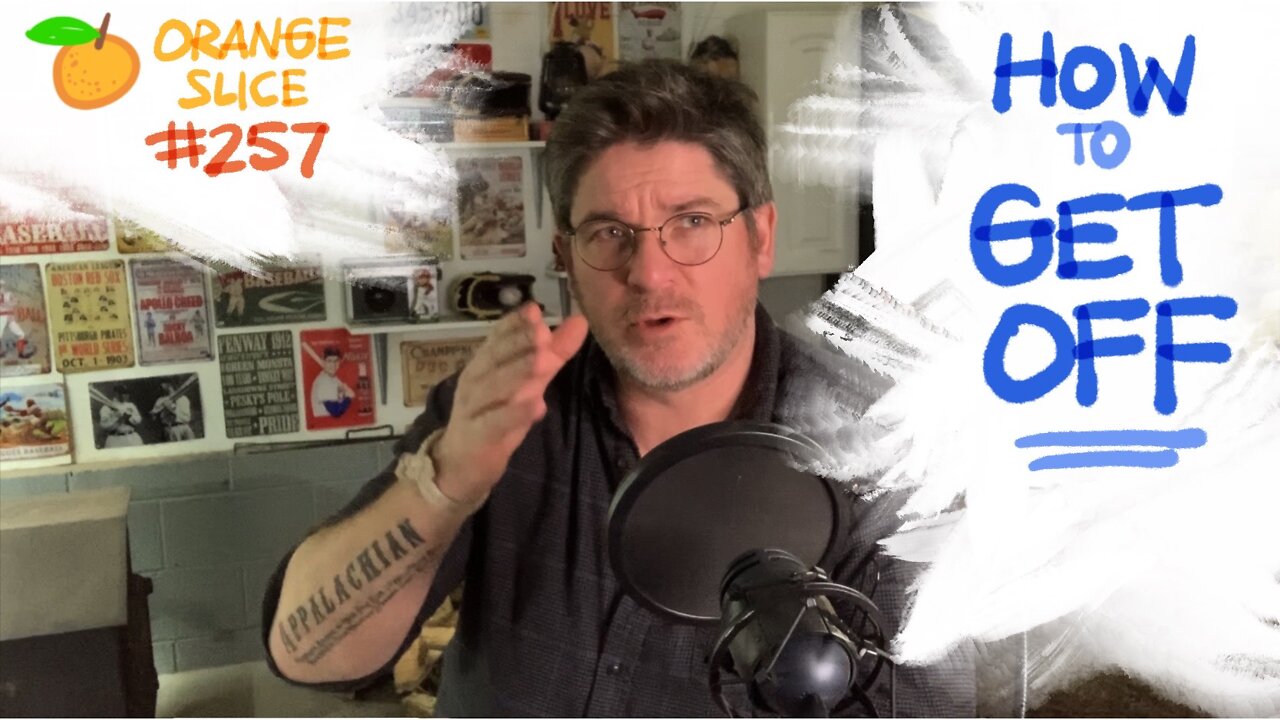 Orange Slice 257: How To Get Off