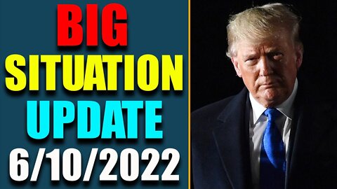 BIG SITUATION OF TODAY VIA JUDY BYINGTON UPDATE AS OF JUNE 10, 2022 - TRUMP NEWS