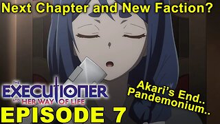 The Executioner and Her Way of Life - Episode 7 Impressions! New Faction and Akari's End in the Fog?