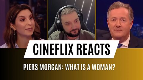 Reacting to Piers Morgen "What is a woman?" | The Cineflix Decider