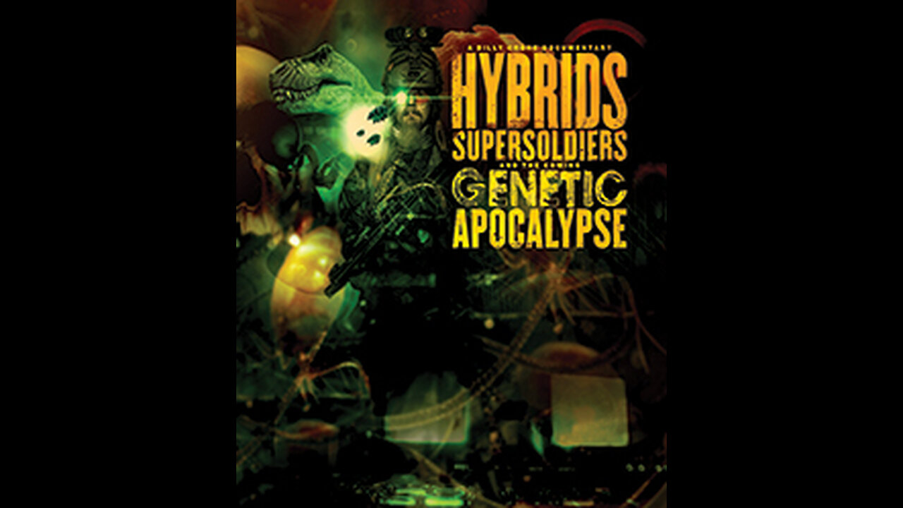 Hybrids, Super Soldiers and the Genetic Apocalypse - Part 05
