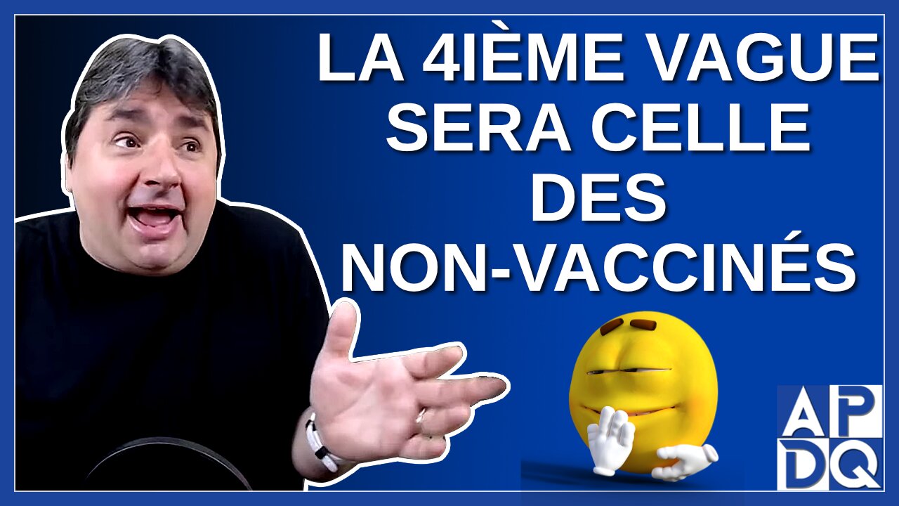 La 4ième vagues sera celle des non vaccinés.