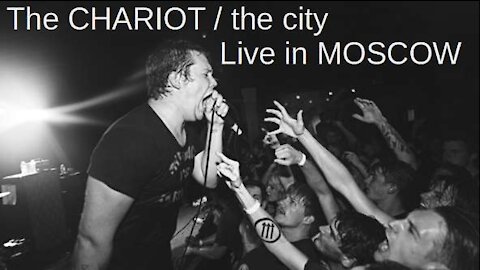 THE CHARIOT PERFORM 'THE CITY' LIVE IN MOSCOW 05.04.2012