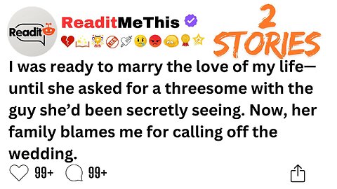 I was ready to marry the love of my life—until she asked for a threesome with the guy she’d been....