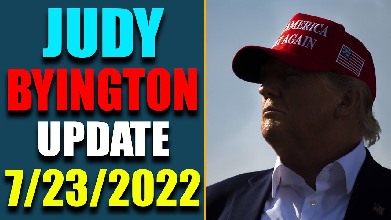 JUDY BYINGTON INTEL: RESTORED REPUBLIC VIA A GCR HUGE UPDATE AS OF JULY 23, 2022