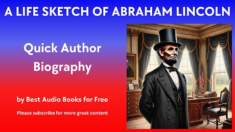 A Life Sketch and Quick Biography of Abraham Lincoln