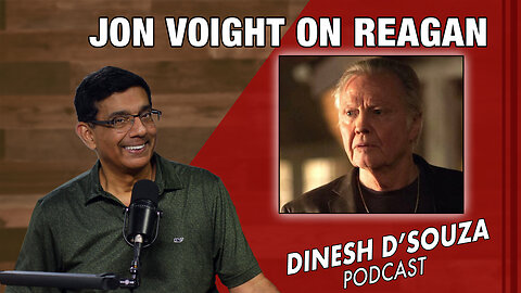 JON VOIGHT ON REAGAN Dinesh D’Souza Podcast Ep901