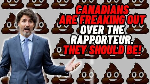 Canadians are FREAKING Out about the Rapporteur....and They Should Be!